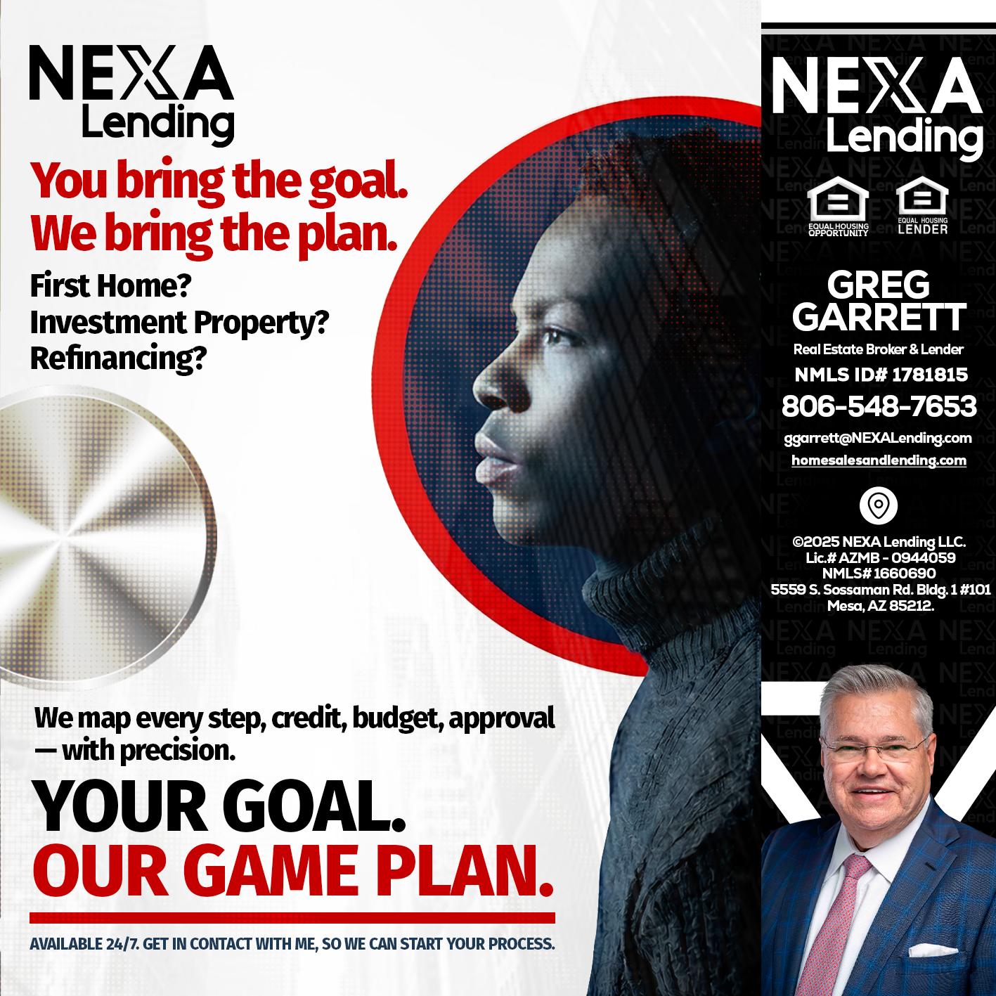 YOUR GOAL. OUR GAME PLAN. - Greg Garrett -Real Estate Broker & Lender